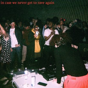 Image for 'in case we never get to rave again'