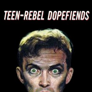 Image for 'Teen Rebel Dopefiends'
