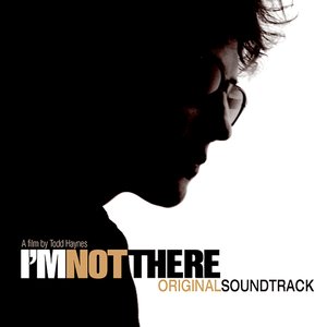 Zdjęcia dla 'I'm Not There (Music From The Motion Picture)'