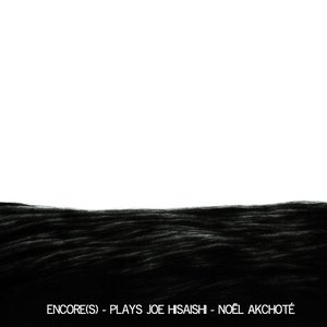 Bild für 'Encore(s) - Plays Joe Hisaishi (Complete Sessions)'