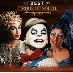 Изображение для 'Le Best Of Cirque Du Soleil (20th Anniversay Edition)'