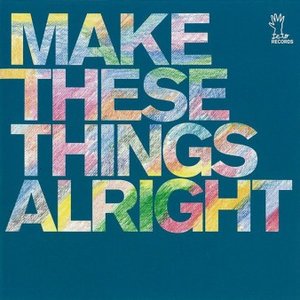 'Make These Things Allright'の画像