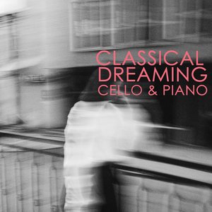 Image for 'Classical Dreaming - Cello & Piano'