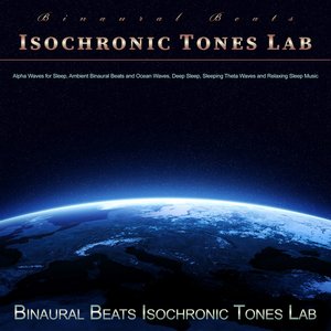 “Binaural Beats Isochronic Tones Lab: Alpha Waves for Sleep, Ambient Binaural Beats and Ocean Waves, Deep Sleep, Sleeping Theta Waves and Relaxing Sleep Music”的封面