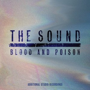 Bild för 'The Sound - Blood & Poison: Additional Studio Recordings'