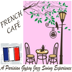 Image for 'French Café: A Parisian Gypsy Jazz Swing Experience'