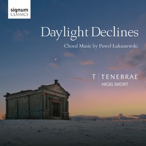 Bild für 'Daylight Declines: Choral Music by Paweł Łukaszewski'