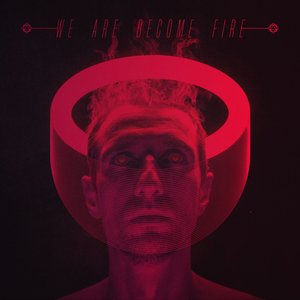 Image for 'We Are Become Fire'