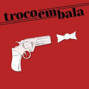 Image for 'Troco Em Bala'