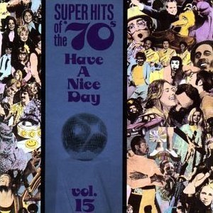 “Super Hits of the '70s: Have a Nice Day, Vol. 15”的封面