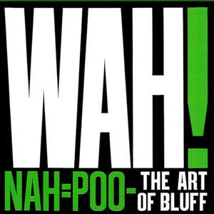 Image for 'Nah = Poo - The Art of Bluff'