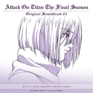 Image for 'Attack On Titan The Final Season Original Soundtrack 03'