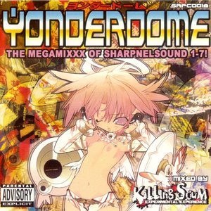 Image for 'YONDERDOME THE MEGAMIXXX OF SHARPNELSOUND 1-7!'