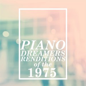 Image for 'Piano Dreamers Renditions of The 1975'