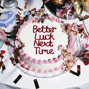 Immagine per 'Better Luck Next Time'