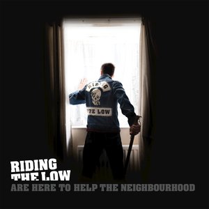 Image for 'Riding The Low Are Here To Help The Neighbourhood'