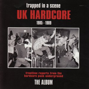 Image for 'Trapped in a Scene - Uk Hardcore (1985 - 1989)'