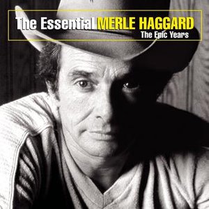 Immagine per 'The Essential Merle Haggard: The Epic Years'