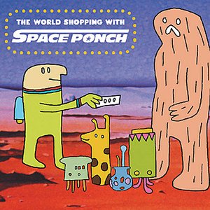 Image for 'the world shopping with space ponch'