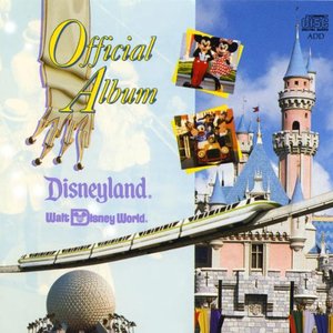 Image for 'The Official Album Of Disneyland and Walt Disney World'
