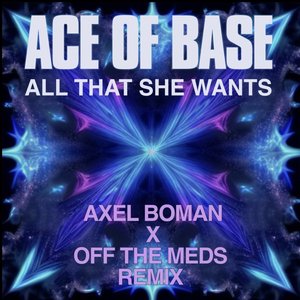Image for 'All That She Wants (Axel Boman X Off The Meds Remix)'