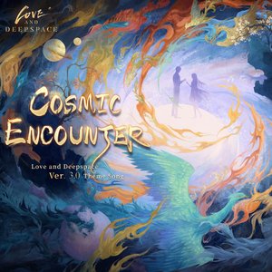 Image for 'Cosmic Encounter (Love and Deepspace Version 3.0 Theme Song)'