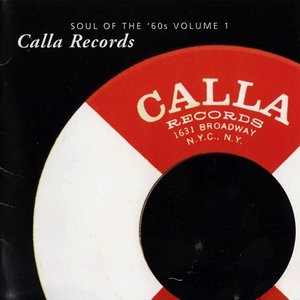 Image for 'Soul Of The '60s Volume 1: Calla Records'