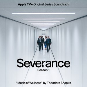 Zdjęcia dla 'Music of Wellness (From Severance: Season 1 Apple TV+ Original Series Soundtrack)'
