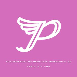 Image for 'Live from Fine Line Music Cafe, Minneapolis, MN. April 13th, 2004'