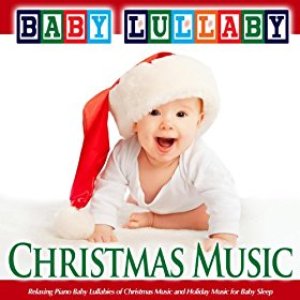 Image for 'Baby Lullaby: Relaxing Piano Baby Lullabies of Christmas Music and Holiday Music for Baby Sleep'