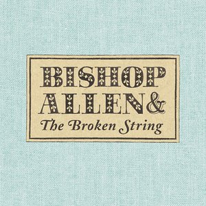 “Bishop Allen & The Broken String”的封面
