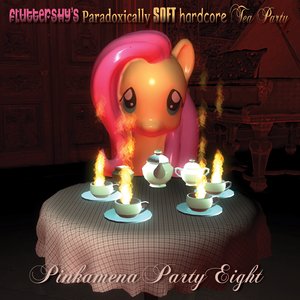 Image for 'FLUTTERSHY’S PARADOXICALLY SOFT HARDCORE TEA PARTY'