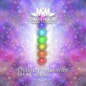 “Chakra Frequencies – 864 Hz – 128 Hz (Healing & Meditation, Sounds Medicine for Full Body Curative)”的封面