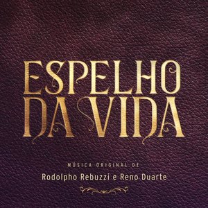 Image for 'Espelho da Vida - Música Original de Rodolpho Rebuzzi e Reno Duarte'