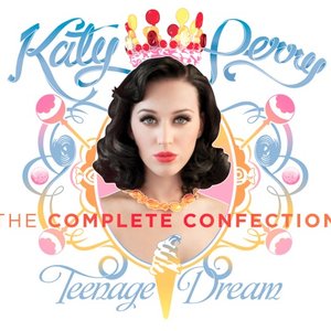 Image for 'Teenage Dream [The Complete Confection]'