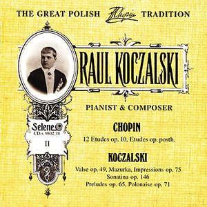 Image for 'The Great Polish Chopin Tradition: Raul Koczalski vol. 2'