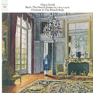 Image for 'Bach: The French Suites Nos. 5 & 6, BWV 816 & 817; Overture in the French Style, BWV 831 (Gould Remastered)'