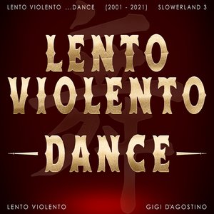 Image for 'Lento Violento Dance (2001 - 2021) Slowerland 3'