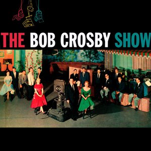 Изображение для 'Presenting The Bob Crosby Show'