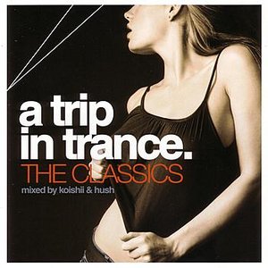 Immagine per 'A Trip In Trance: The Classics - Mixed by Koishii & Hush'