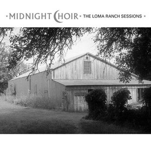 Imagen de 'Midnight Choir: The Loma Ranch Sessions'