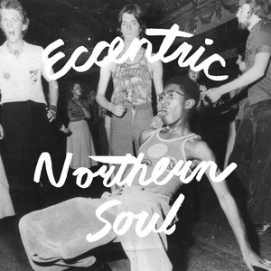 Image for 'Eccentric Northern Soul'