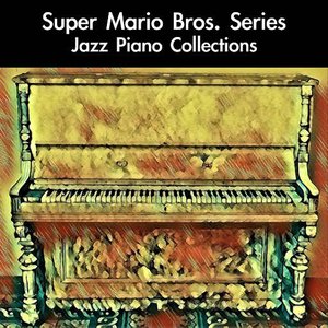 Image for 'Super Mario Bros. Series Jazz Piano Collections'