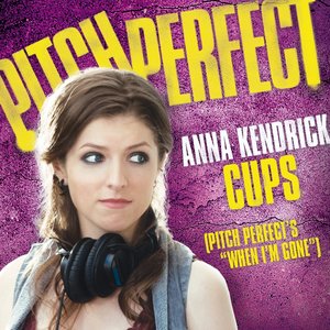 “Cups (Pitch Perfect’s “When I’m Gone”)”的封面