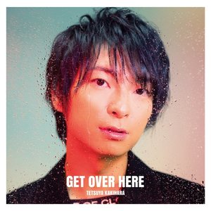 'GET OVER HERE'の画像