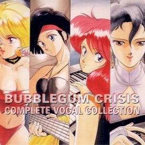 Image for 'Bubblegum Crisis: Complete Vocal Collection, Volume 1'
