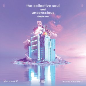 Imagem de 'the collective soul and unconscious: chapter one Original Soundtrack from "what is your B?"'