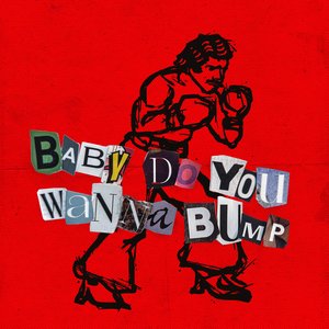 Image for 'Baby Do You Wanna Bump'