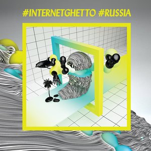 Image for '#INTERNETGHETTO #RUSSIA'