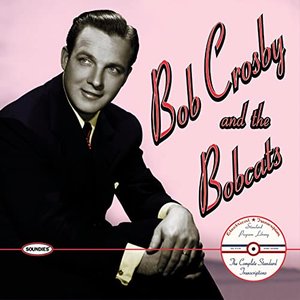 Изображение для 'Bob Crosby and the Bobcats: The Complete Standard Transcriptions'